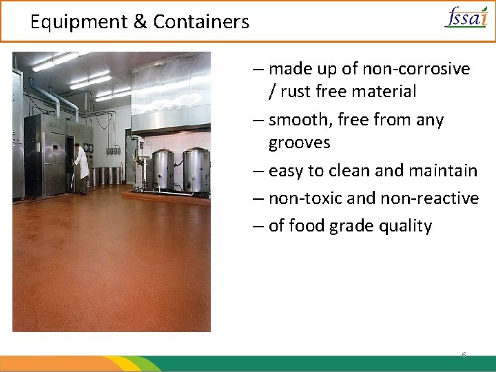 Equipment & Containers – made up of non-corrosive / rust free material – smooth,