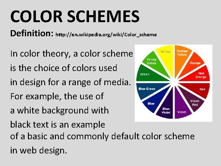 COLOR SCHEMES Definition: http: //en. wikipedia. org/wiki/Color_scheme In color theory, a color scheme is
