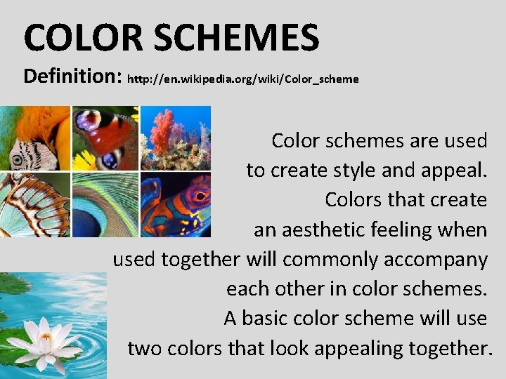 COLOR SCHEMES Definition: http: //en. wikipedia. org/wiki/Color_scheme Color schemes are used to create style