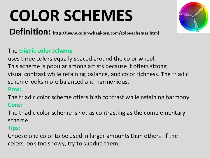 COLOR SCHEMES Definition: http: //www. color-wheel-pro. com/color-schemes. html The triadic color scheme uses three