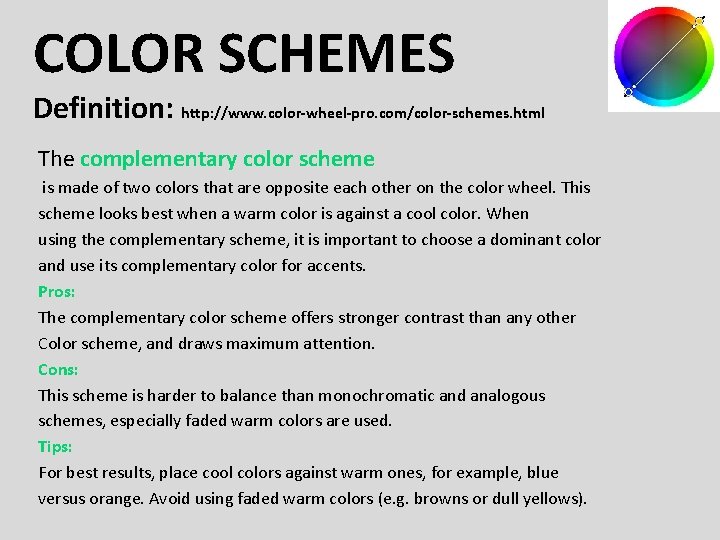 COLOR SCHEMES Definition: http: //www. color-wheel-pro. com/color-schemes. html The complementary color scheme is made