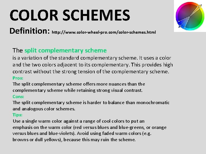 COLOR SCHEMES Definition: http: //www. color-wheel-pro. com/color-schemes. html The split complementary scheme is a