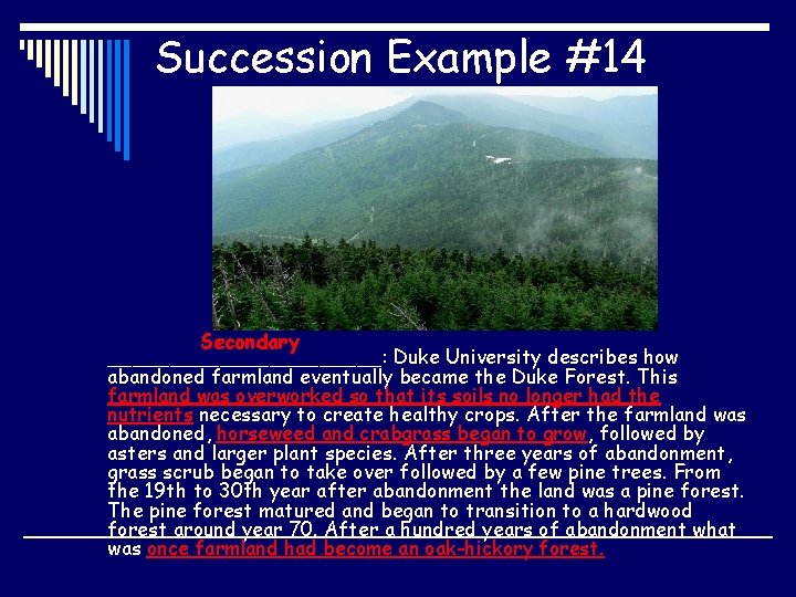 Succession Example #14 Secondary ___________: Duke University describes how abandoned farmland eventually became the