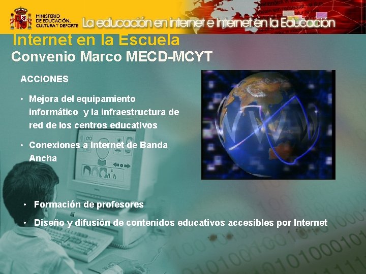 Internet en la Escuela Convenio Marco MECD-MCYT ACCIONES • Mejora del equipamiento informático y