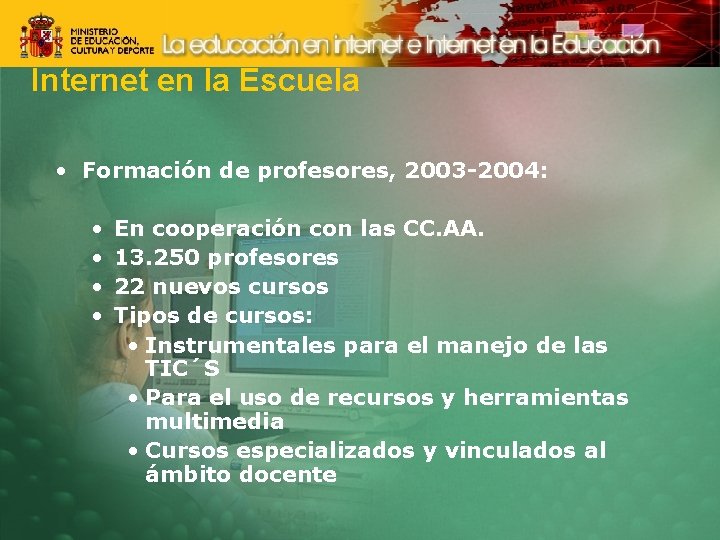 Internet en la Escuela • Formación de profesores, 2003 -2004: • • En cooperación