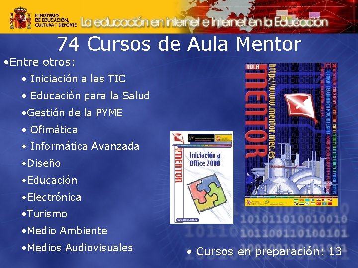 74 Cursos de Aula Mentor • Entre otros: • Iniciación a las TIC •