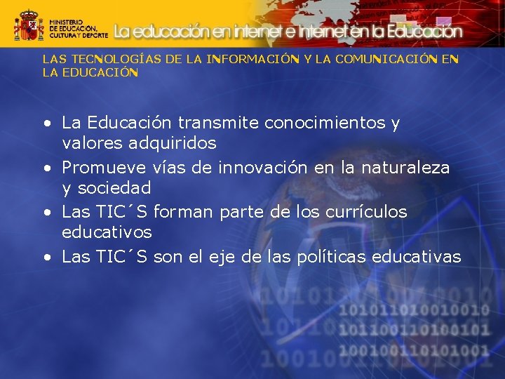 LAS TECNOLOGÍAS DE LA INFORMACIÓN Y LA COMUNICACIÓN EN LA EDUCACIÓN • La Educación