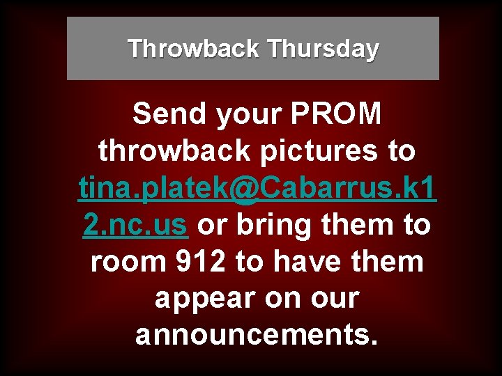 Throwback Thursday Send your PROM throwback pictures to tina. platek@Cabarrus. k 1 2. nc.