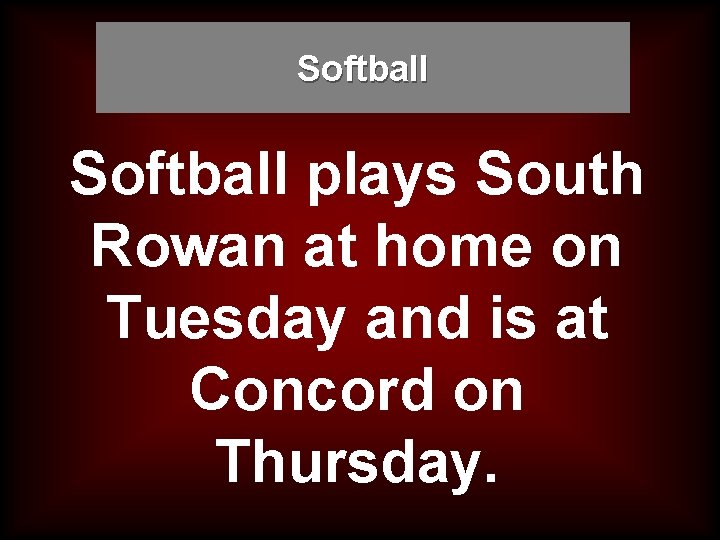 Softball plays South Rowan at home on Tuesday and is at Concord on Thursday.
