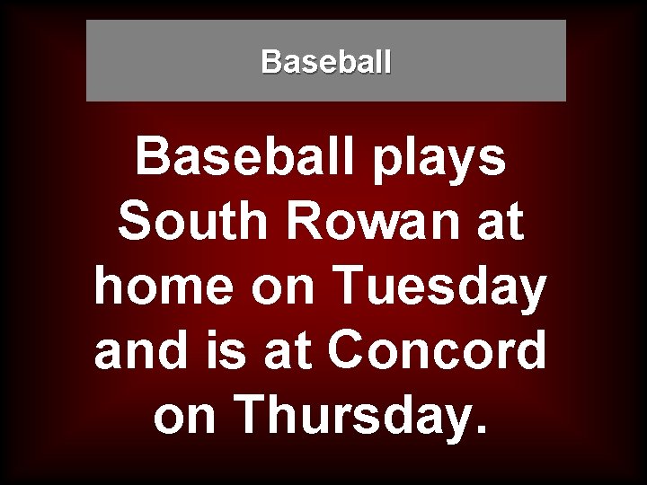 Baseball plays South Rowan at home on Tuesday and is at Concord on Thursday.