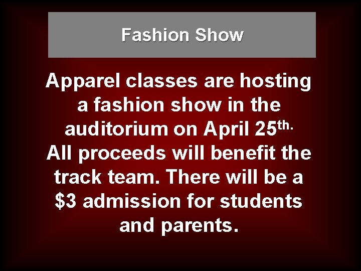 Fashion Show Apparel classes are hosting a fashion show in the auditorium on April