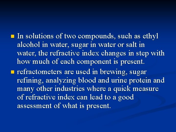In solutions of two compounds, such as ethyl alcohol in water, sugar in water