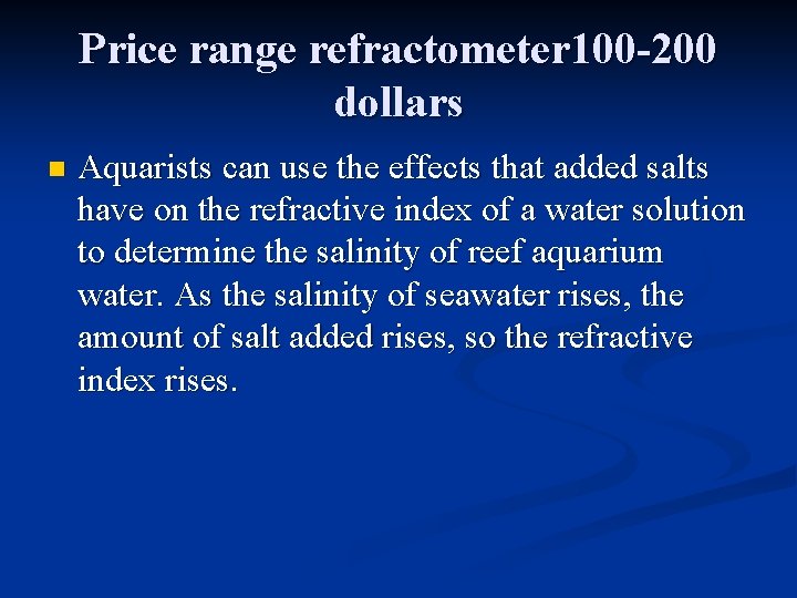 Price range refractometer 100 -200 dollars n Aquarists can use the effects that added