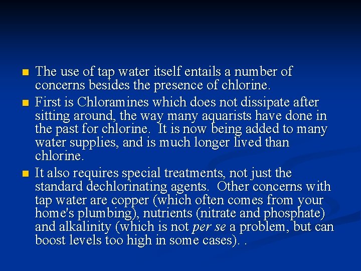 n n n The use of tap water itself entails a number of concerns