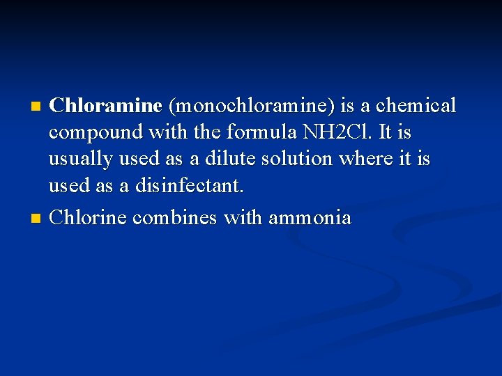 Chloramine (monochloramine) is a chemical compound with the formula NH 2 Cl. It is