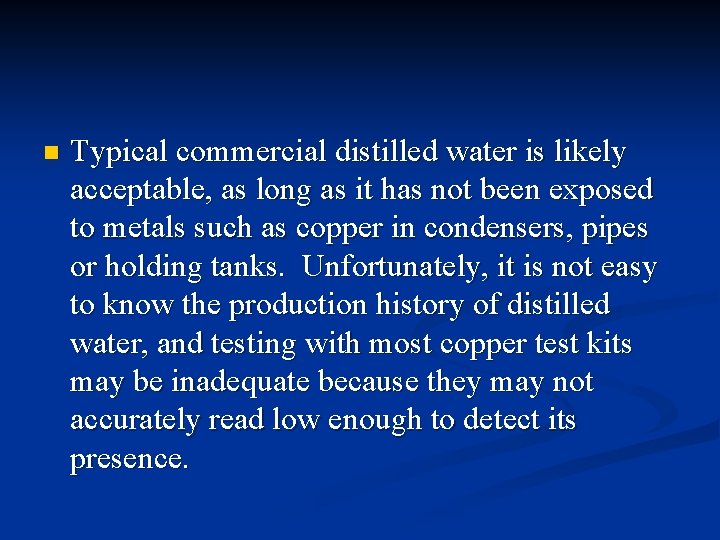 n Typical commercial distilled water is likely acceptable, as long as it has not
