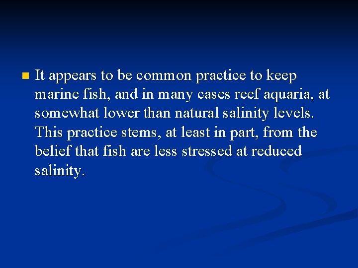 n It appears to be common practice to keep marine fish, and in many