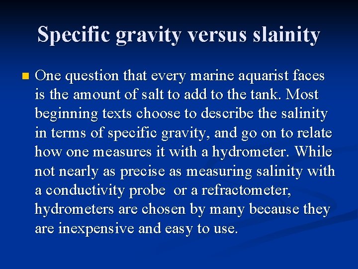 Specific gravity versus slainity n One question that every marine aquarist faces is the