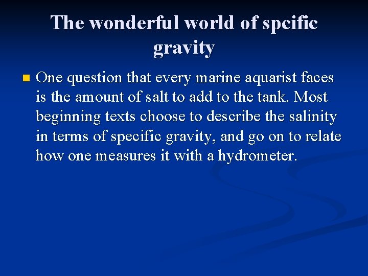 The wonderful world of spcific gravity n One question that every marine aquarist faces