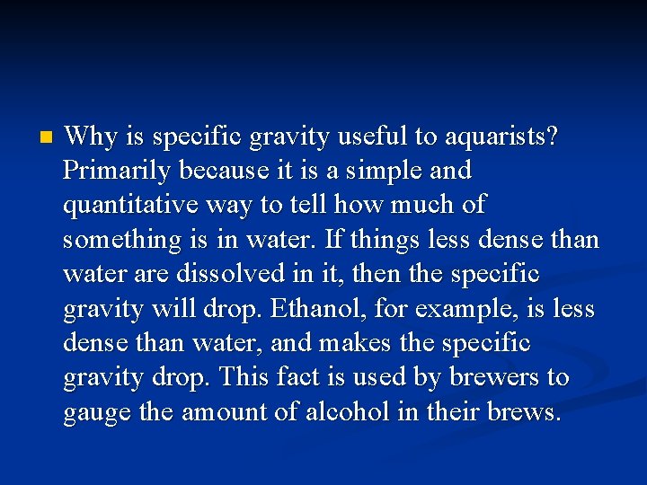 n Why is specific gravity useful to aquarists? Primarily because it is a simple