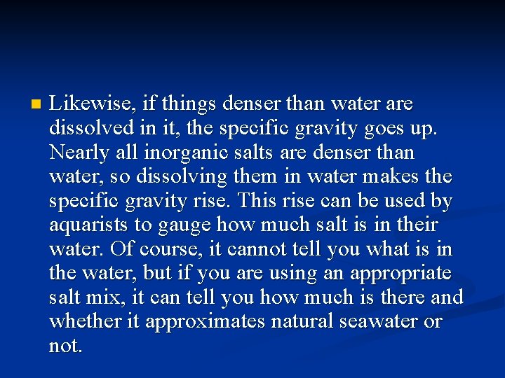 n Likewise, if things denser than water are dissolved in it, the specific gravity