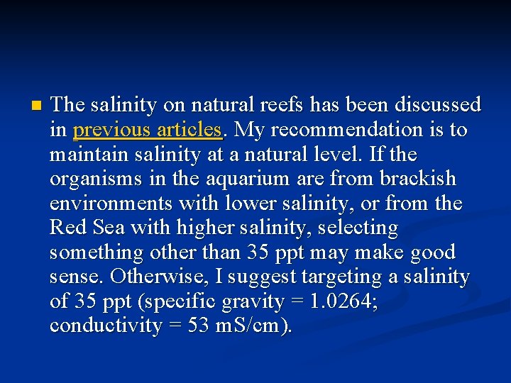 n The salinity on natural reefs has been discussed in previous articles. My recommendation