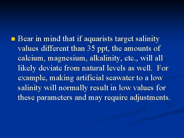 n Bear in mind that if aquarists target salinity values different than 35 ppt,