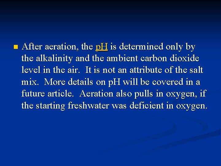 n After aeration, the p. H is determined only by the alkalinity and the