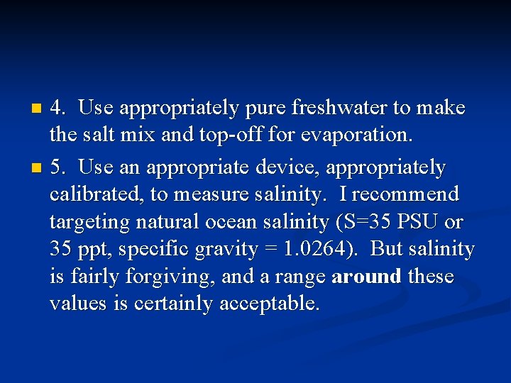 4. Use appropriately pure freshwater to make the salt mix and top-off for evaporation.