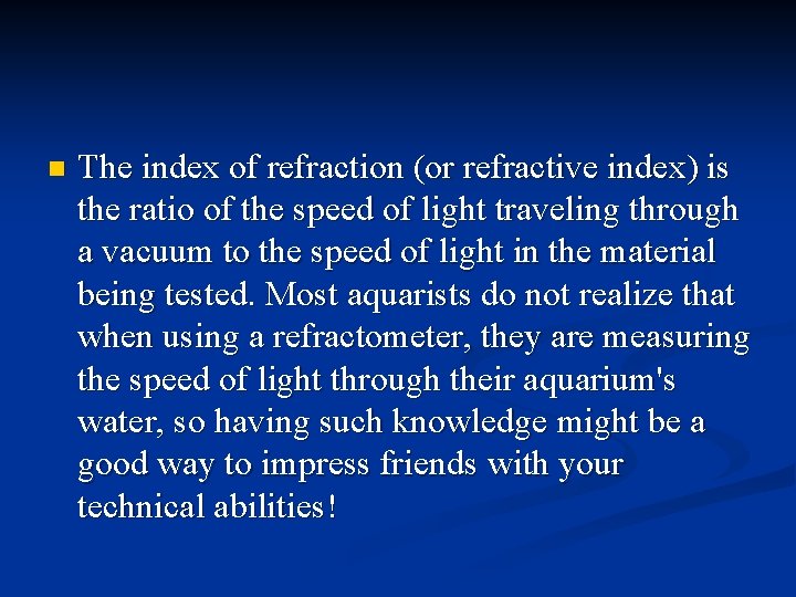 n The index of refraction (or refractive index) is the ratio of the speed
