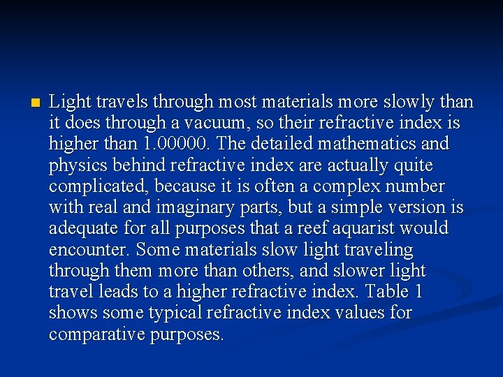 n Light travels through most materials more slowly than it does through a vacuum,