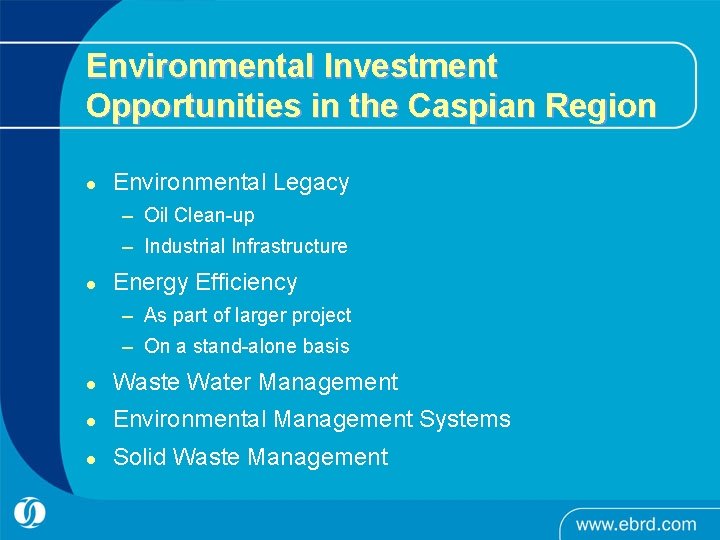 Environmental Investment Opportunities in the Caspian Region l Environmental Legacy – Oil Clean-up –