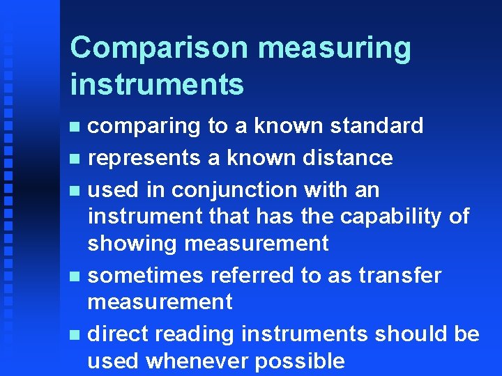 Comparison measuring instruments comparing to a known standard n represents a known distance n