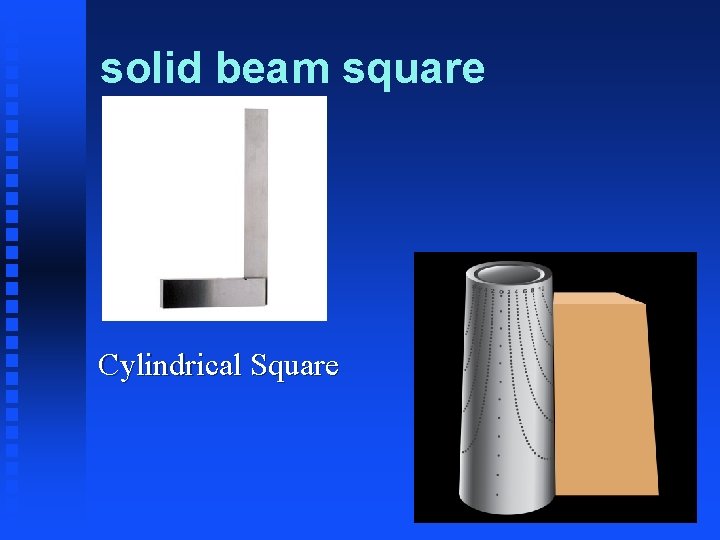 solid beam square Cylindrical Square 