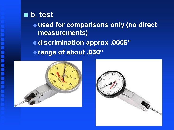 n b. test u used for comparisons only (no direct measurements) u discrimination approx.