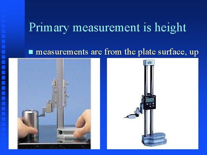 Primary measurement is height n measurements are from the plate surface, up 
