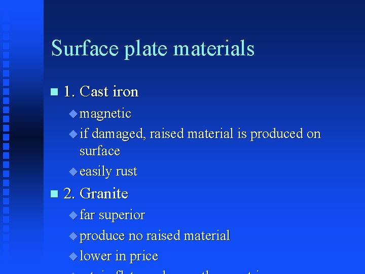 Surface plate materials n 1. Cast iron u magnetic u if damaged, raised material