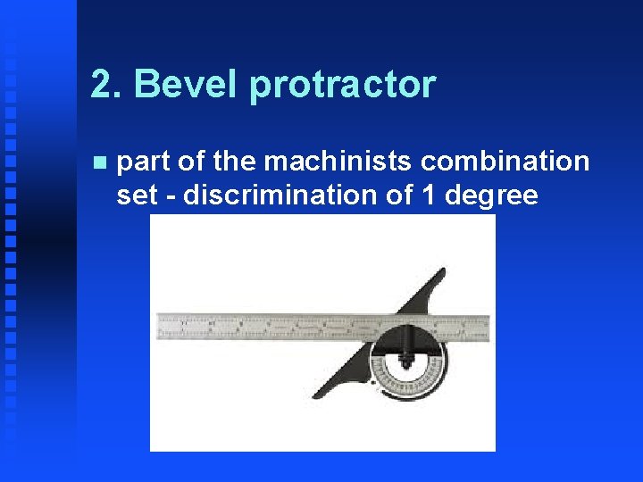 2. Bevel protractor n part of the machinists combination set - discrimination of 1