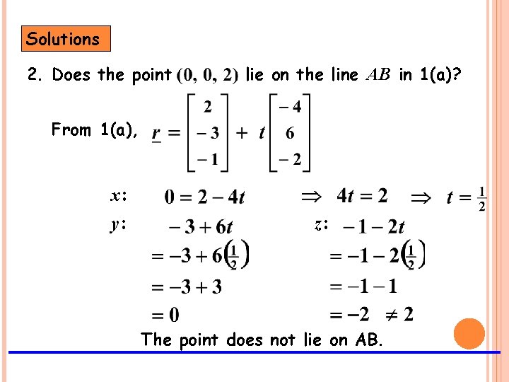Solutions 2. Does the point lie on the line AB in 1(a)? From 1(a),