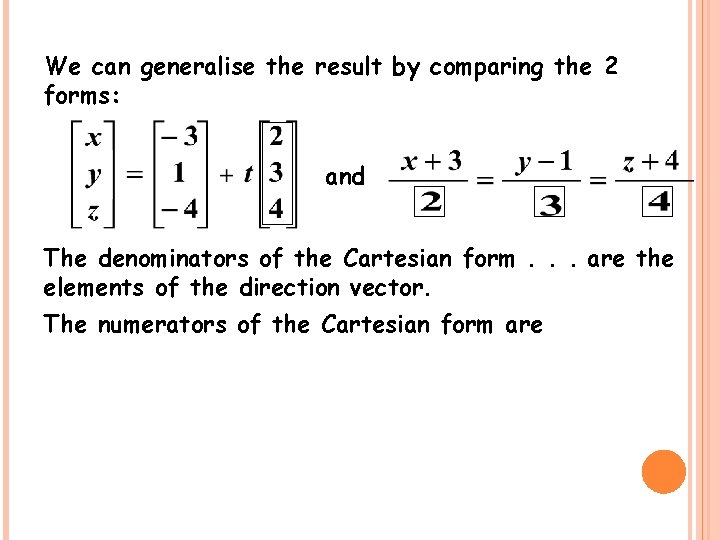 We can generalise the result by comparing the 2 forms: and The denominators of