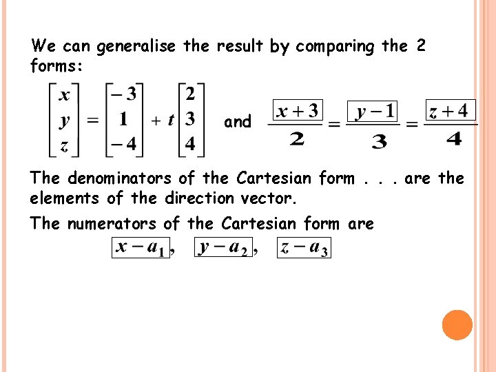 We can generalise the result by comparing the 2 forms: and The denominators of
