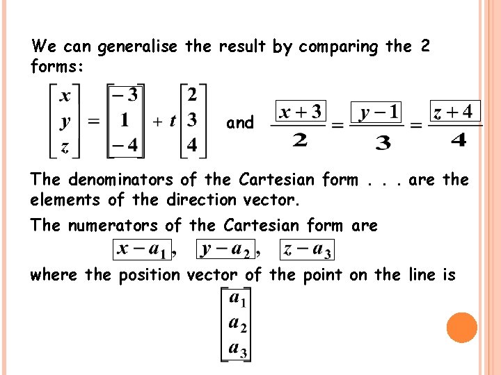 We can generalise the result by comparing the 2 forms: and The denominators of