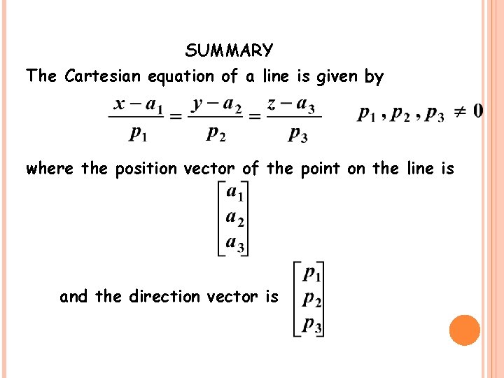 SUMMARY The Cartesian equation of a line is given by where the position vector