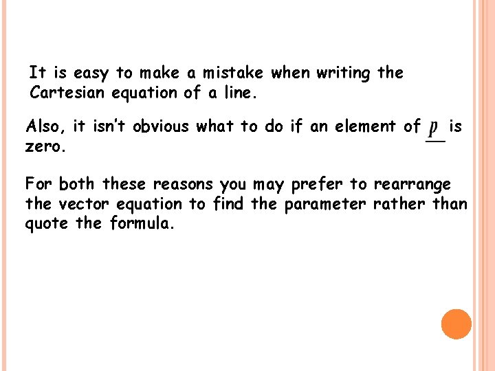 It is easy to make a mistake when writing the Cartesian equation of a