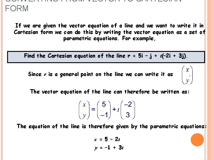 CONVERTING FROM VECTOR TO CARTESIAN FORM If we are given the vector equation of