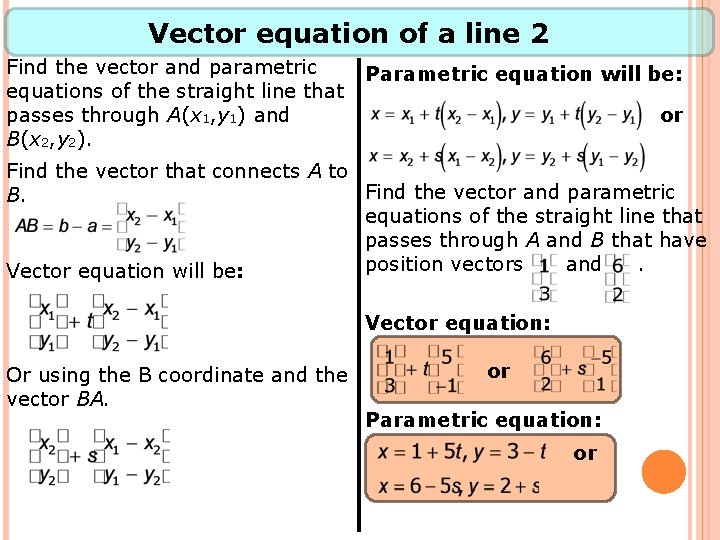 Vector equation of a line 2 Find the vector and parametric equations of the