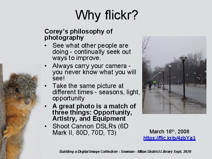 Why flickr? Corey’s philosophy of photography • See what other people are doing -