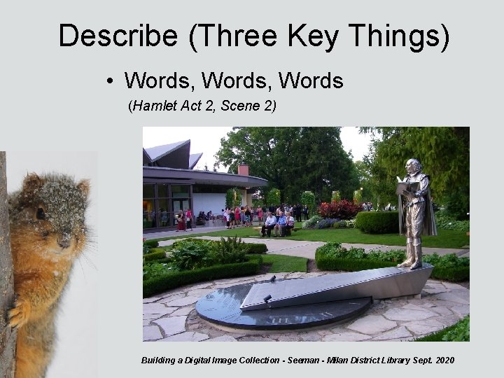 Describe (Three Key Things) • Words, Words (Hamlet Act 2, Scene 2) Building a