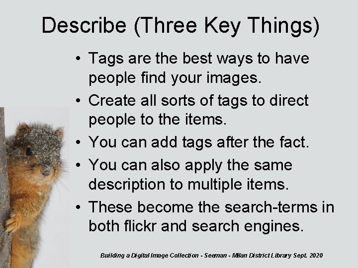 Describe (Three Key Things) • Tags are the best ways to have people find
