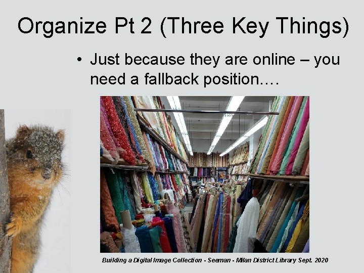 Organize Pt 2 (Three Key Things) • Just because they are online – you